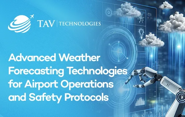 Advanced Weather Forecasting Technologies for Airport Operations and Safety Protocols