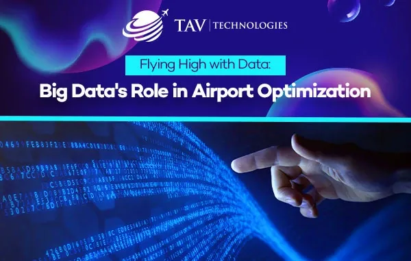 Flying High with Data: Big Data's Role in Airport Optimization