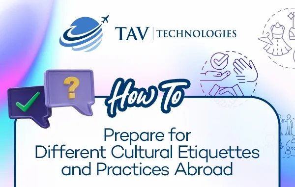 How to Prepare for Different Cultural Etiquettes and Practices Abroad