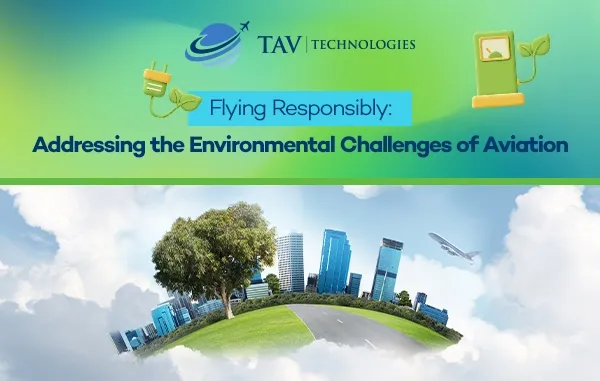Flying Responsibly: Addressing the Environmental Challenges of Aviation