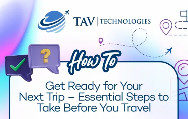 How to Get Ready for Your Next Trip – Essential Steps to Take Before You Travel