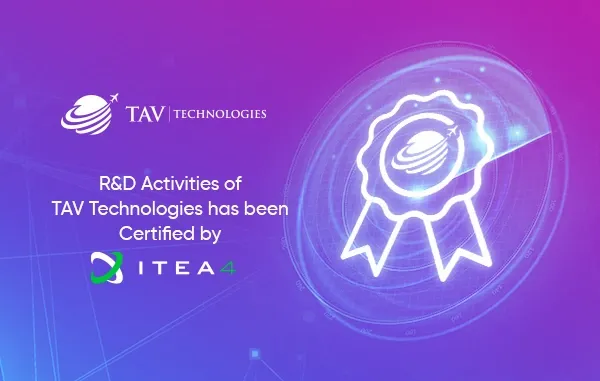 R&D Activities of TAV Technologies Are Certified by ITEA4