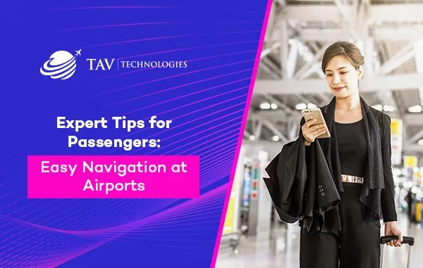 How to Navigate at Airports? The Best Tips for Passengers