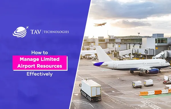 How to Get More Out of Limited Airport Resources