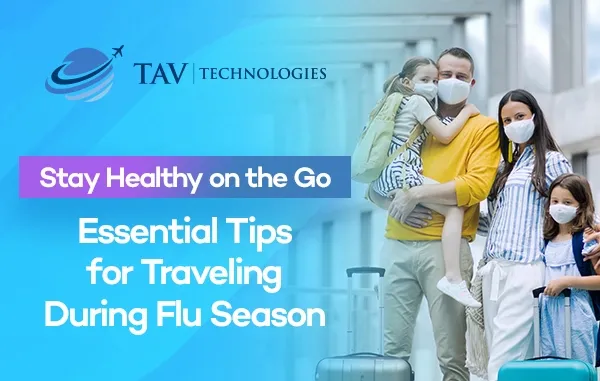 Stay Healthy on the Go: Essential Tips for Traveling During Flu Season