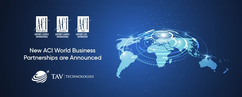 TAV Technologies Deepens Relations with ACI Through New World Business Partnerships 