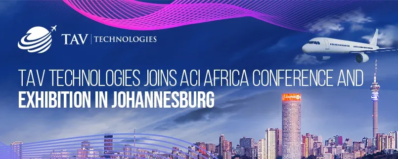 TAV Technologies Participates in the ACI Africa Conference and Exhibition in Johannesburg