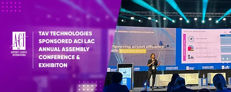 TAV Technologies Became The Sponsor of  ACI Latin America & Caribbean Annual Assembly Conference & Exhibition