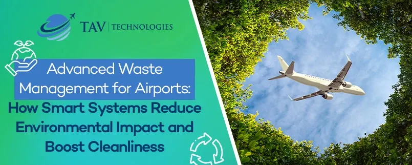 Advanced Waste Management for Airports: How Smart Systems Reduce Environmental Impact and Boost Cleanliness