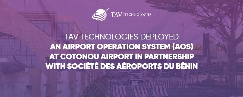 Digital Transformation Project of TAV Technologies For Cotonou Airport