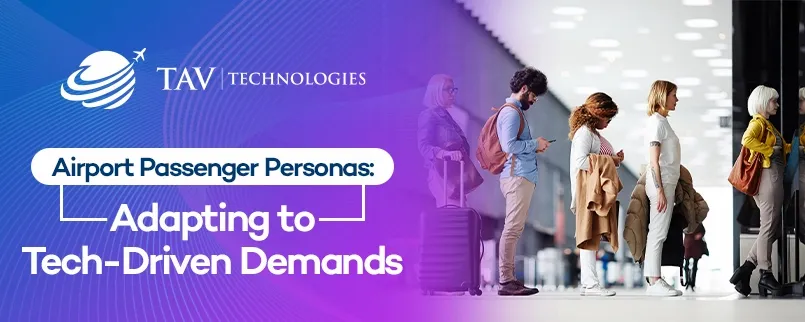 Airport Passenger Personas in the Age of Technology: Meeting Changing Demands and Expectations