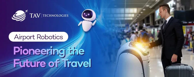 Airport Robotics: Pioneering the Future of Travel