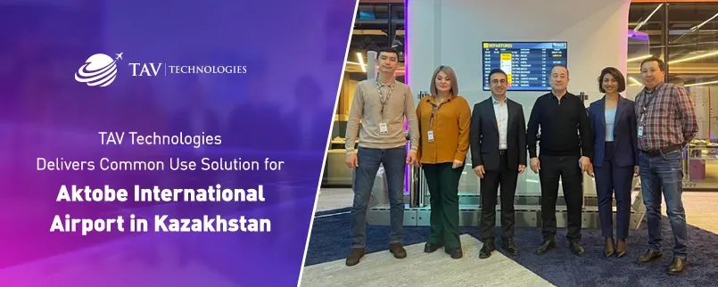 Aktobe International Airport Partners with TAV Technologies 