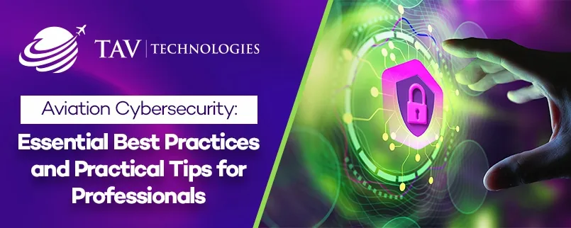 Cybersecurity Tips for Aviation Professionals: Practical Tips and Best Practices