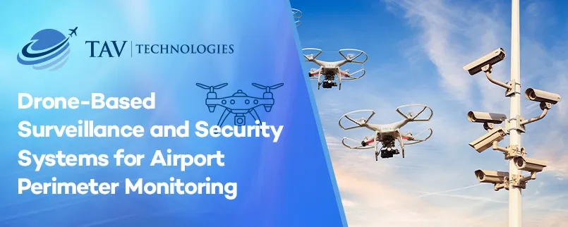 Drone-Based Surveillance and Security Systems for Airport Perimeter Monitoring 