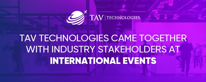 TAV Technologies Became the Sponsor of Significant Summits to Come Together with Sector Professionals