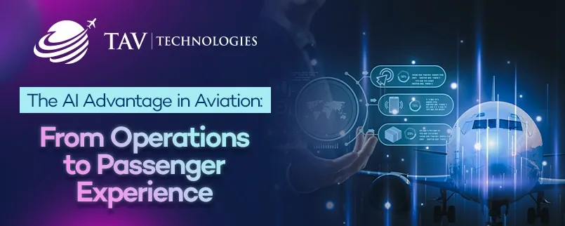 The AI Advantage in Aviation: From Operations to Passenger Experience