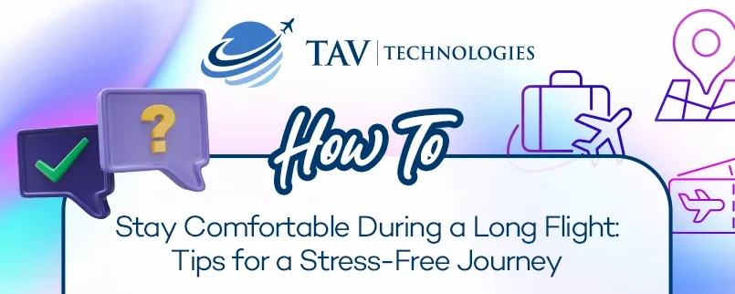 How to Stay Comfortable During a Long Flight: Tips for a Stress-Free Journey