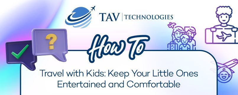 How to Travel with Kids: Keep Your Little Ones Entertained and Comfortable