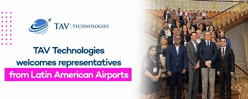 TAV Technologies welcomes representatives from Latin American Airports