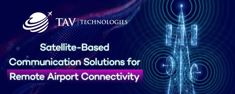 Satellite-Based Communication Solutions for Remote Airport Connectivity