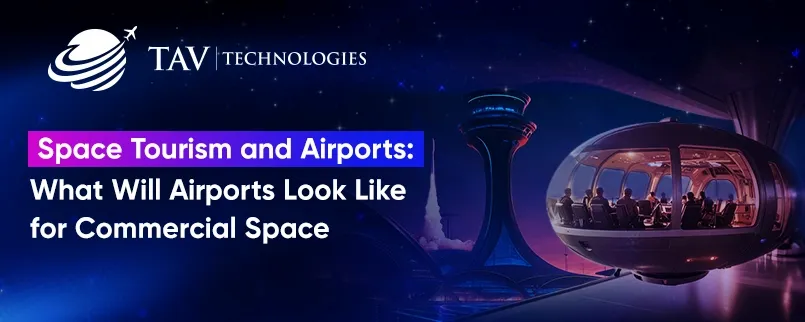 Space Tourism and Airports: What Will Airports Look Like for Commercial Space Travel?