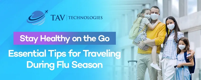 Stay Healthy on the Go: Essential Tips for Traveling During Flu Season