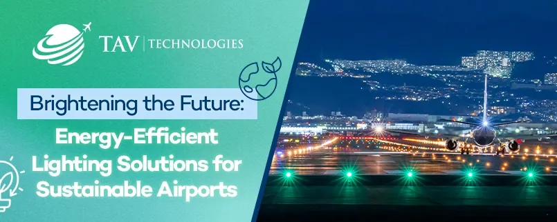 Brightening the Future: Energy-Efficient Lighting Solutions for Sustainable Airports