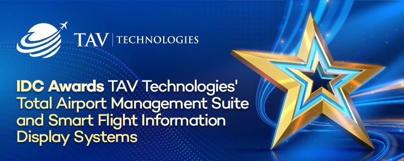 IDC Recognizes TAV Technologies' Total Airport Management Suite and Smart Flight Information Display Systems with Prestigious Awards