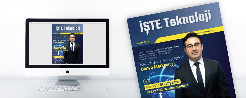TAV Technologies General Manager Kerem Öztürk @ “İşte Teknoloji” Magazine