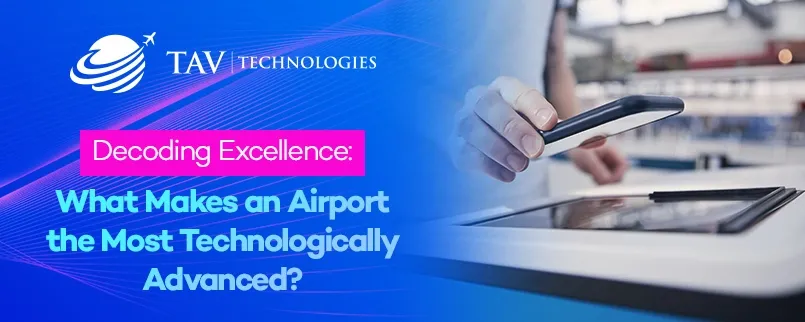 What Makes an Airport the Most Technologically Advanced
