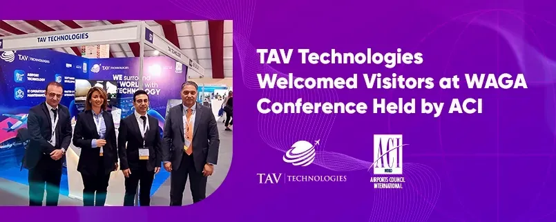 TAV Technologies Introduced Its Solutions at WAGA Conference Held By ACI in Morocco