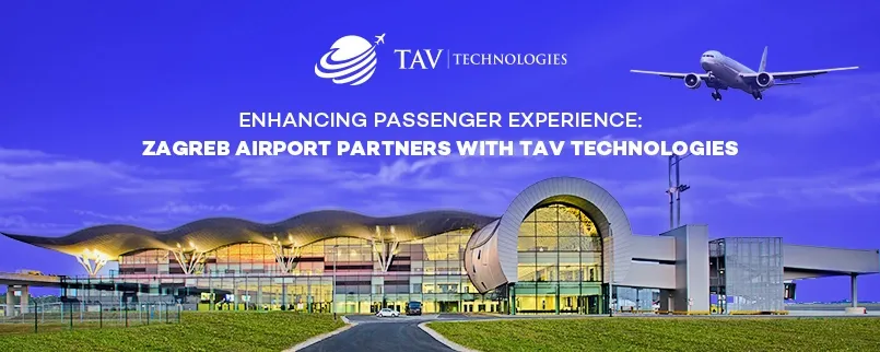 Zagreb Airport Improves Passenger Experience with TAV Technologies